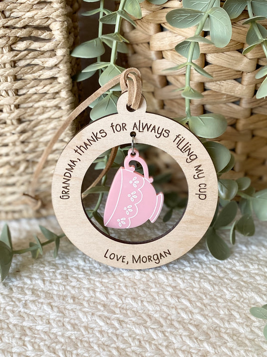 Mom or Grandma Gift Ornament | “Thanks for Always Filling My Cup” | Wood & Acrylic Charm