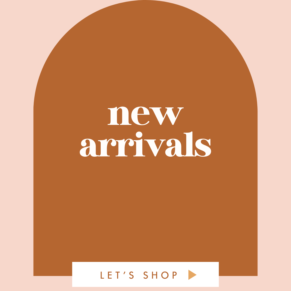 NEW ARRIVALS