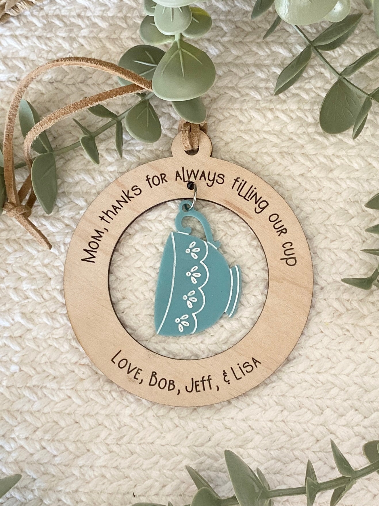 Mom or Grandma Gift Ornament | “Thanks for Always Filling My Cup” | Wood & Acrylic Charm