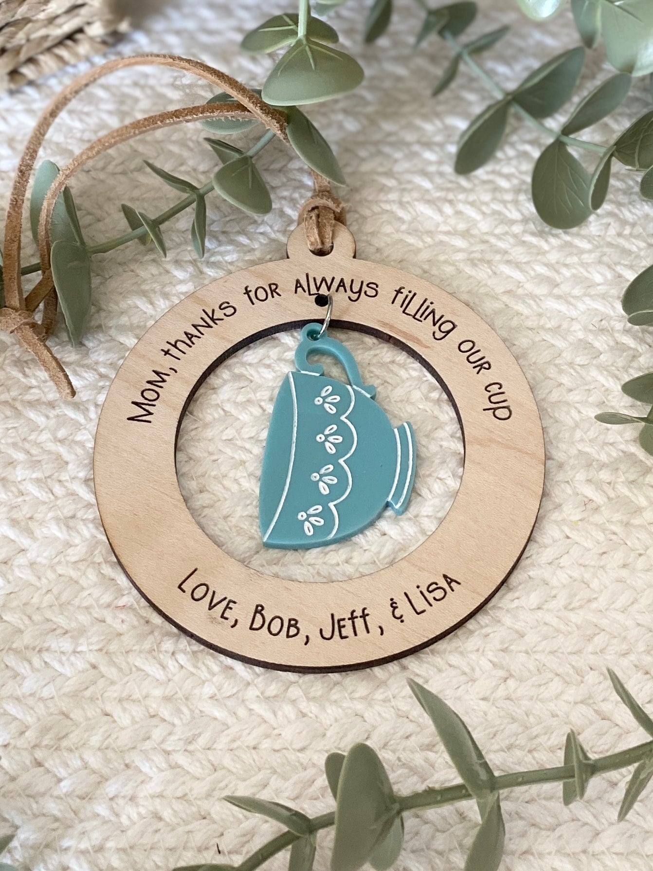 Mom or Grandma Gift Ornament | “Thanks for Always Filling My Cup” | Wood & Acrylic Charm