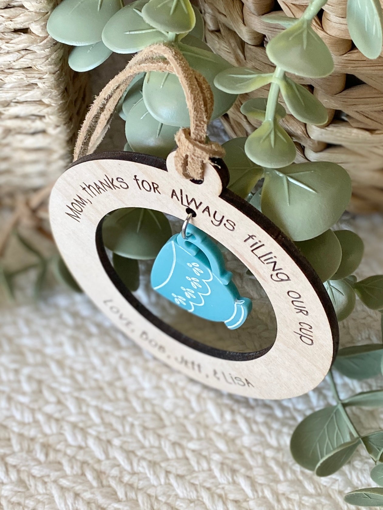Mom or Grandma Gift Ornament | “Thanks for Always Filling My Cup” | Wood & Acrylic Charm