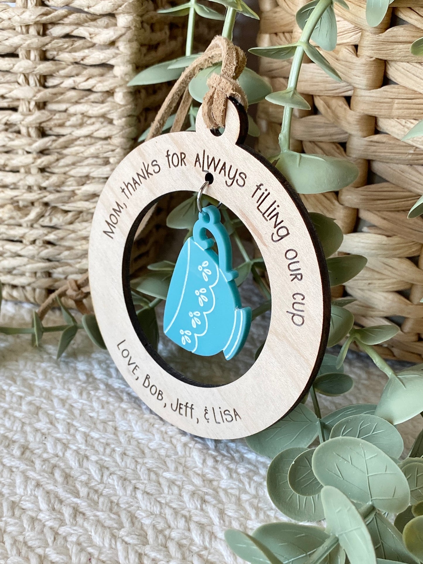Mom or Grandma Gift Ornament | “Thanks for Always Filling My Cup” | Wood & Acrylic Charm