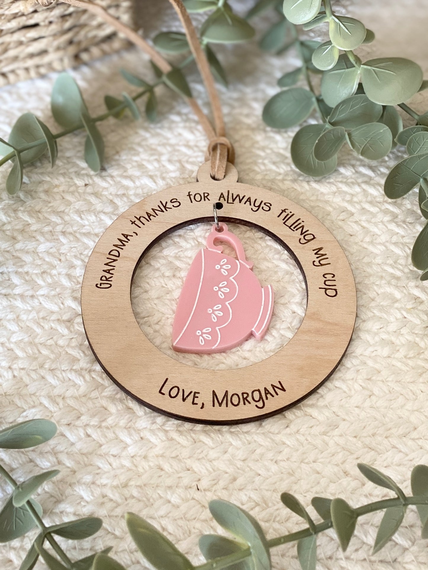 Mom or Grandma Gift Ornament | “Thanks for Always Filling My Cup” | Wood & Acrylic Charm
