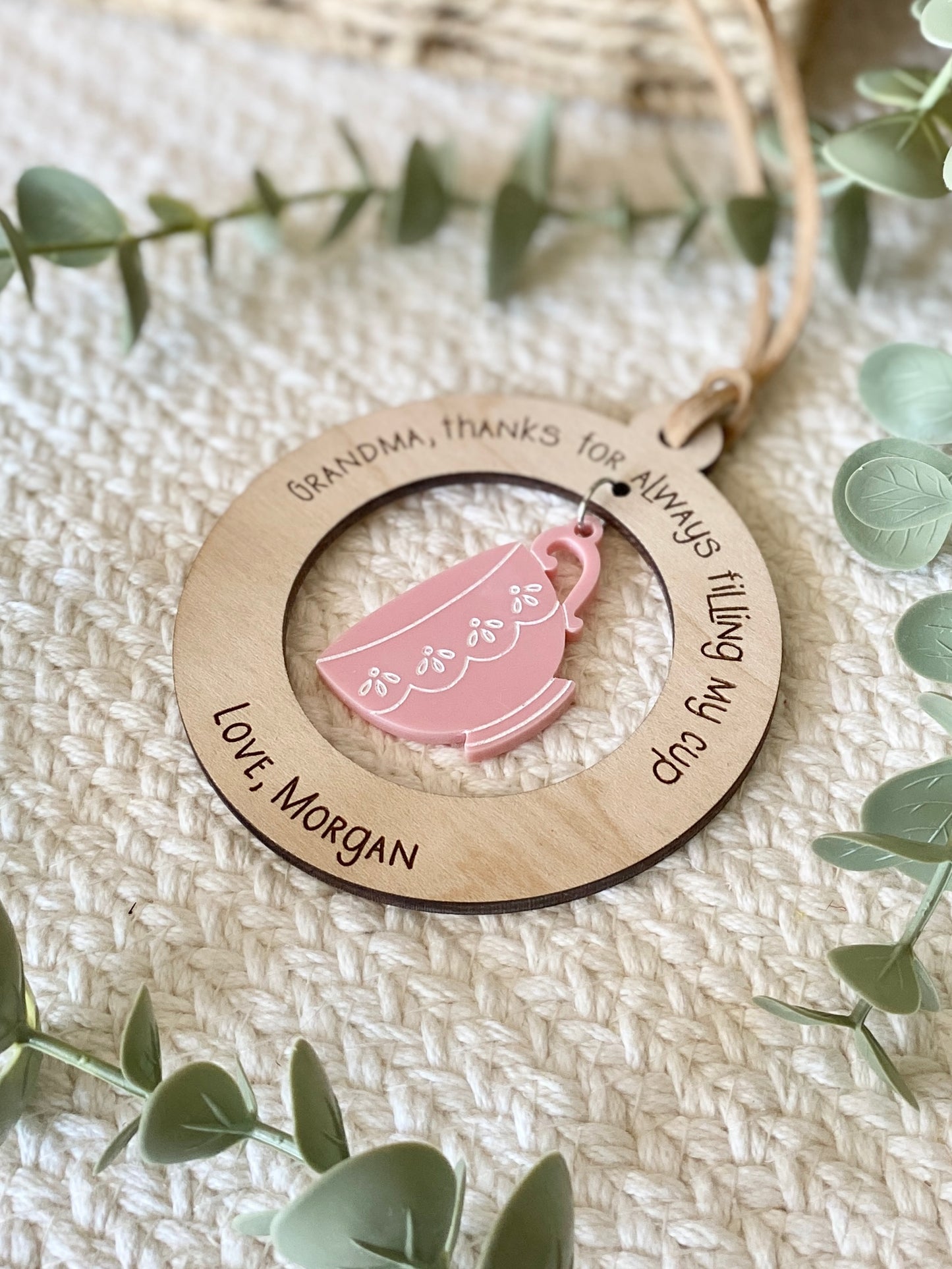 Mom or Grandma Gift Ornament | “Thanks for Always Filling My Cup” | Wood & Acrylic Charm