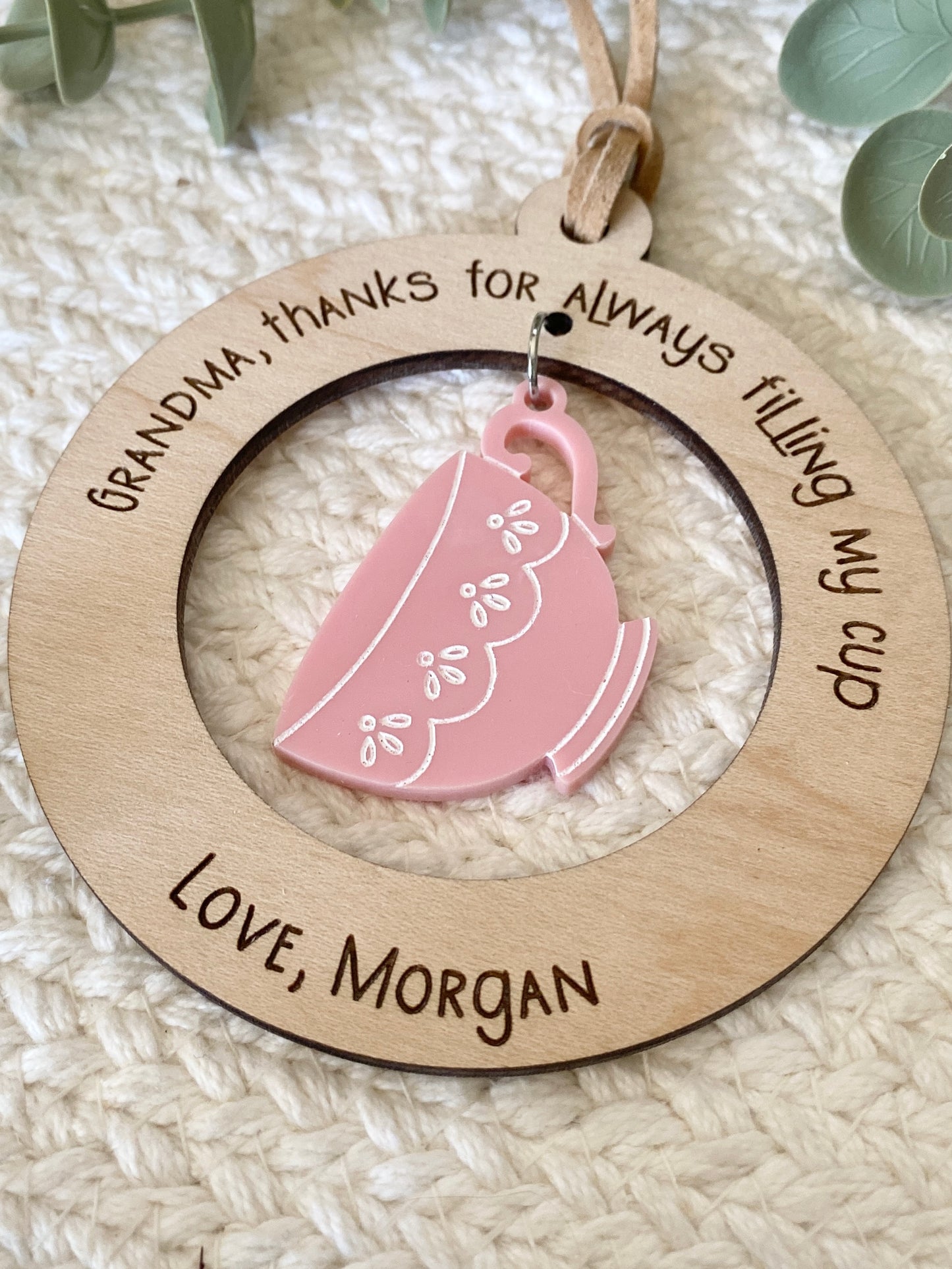 Mom or Grandma Gift Ornament | “Thanks for Always Filling My Cup” | Wood & Acrylic Charm
